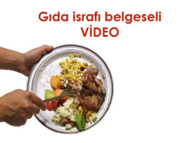 Gıda israfı belgeseli yayımlandı:“israfı durdur açlığa çare ol”