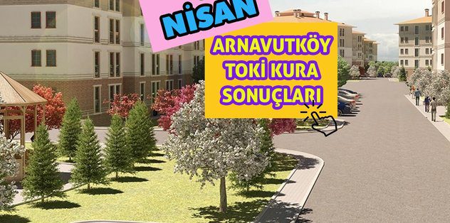 TOKİ Arnavutköy sonuç sorgulama ekranı – İstanbul Arnavutköy TOKİ 1+1, 2+1, 3+1 kazananlar isim listesi
