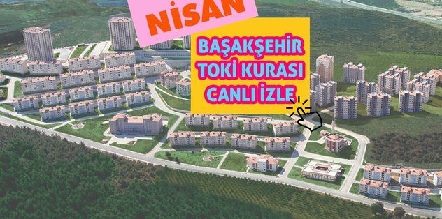 Başakşehir TOKİ 3 Nisan kura çekimi Youtube canlı – İstanbul Başakşehir TOKİ 1+1, 2+1, 3+1 kazananlar